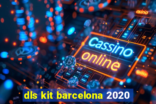 dls kit barcelona 2020